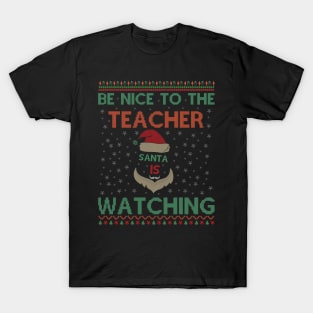 Be Nice To The Teacher Santa Is Watching Funny Christmas T-Shirt